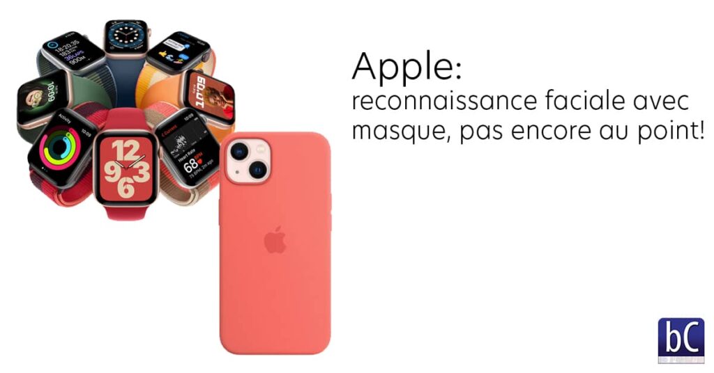 Apple et la reconnaissance faciale avec masque: pas encore au point!